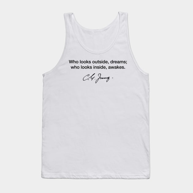 Who looks outside, dreams, who looks inside, awakens. Carl Gustav Jung Tank Top by Modestquotes